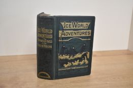 Polar Travel. Mason, James [ed.] - Ice-World Adventures; or, Voyages and Travels in the Arctic