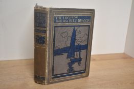 Travel & Maritime. Lynam, C. C. - The Log of the 'Blue Dragon' 1892-1904. London: A. H. Bullen,