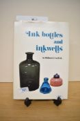 A collectors guide. Ink Bottles and Inkwells by William E Covill Jr