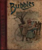 Bubbles, published by Ward and Lock. Circa. 1890. 7¼ x9½ . Generally, very good copy in publishers