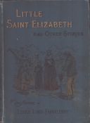 Little Saint Elizabeth, by F. H. Burnett. Published by Frederick Warne. Dated on titled page 1893.