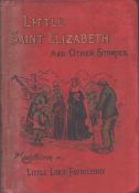 Little Saint Elizabeth, by F. H. Burnett. Published by Frederick Warne. Circa. 1890. 160 pages.