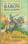 The Thwarting of Baron Bolligrew, by Robert Bolt. Illustrated by Mark Robertson. Published by