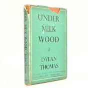 THOMAS, DYLAN. 1954 UNDER MILK WOOD A PLAY FOR VOICES FIRST ED IN DUST WRAPPER WITH EDITOR'S NOTES