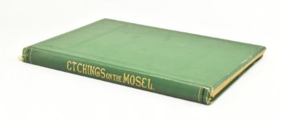 GEORGE, ERNEST. 1873 ETCHINGS ON THE MOSEL WITH DESCRIPTIVE LETTERPRESS ORIG. CLOTH BOARDS
