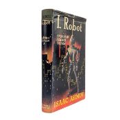 ASIMOV, ISAAC. 1952 I, ROBOT - STORIES OF SCIENCE FICTION FIRST UK EDITION IN UNCLIPPED DUST WRAPPER