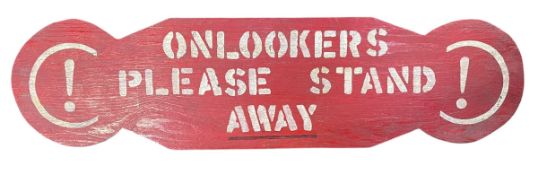 20TH CENTURY FAIRGROUND PAINTED WOODEN SIGN - ONLOOKERS PLEASE STAND AWAY