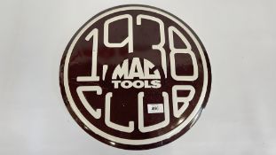 A CIRCULAR PRESSED METAL SIGN TITLED 1938 MAC TOOLS CLUB - DIAM 39.5CM.