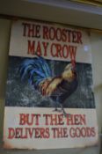 A novelty printed metal sign 'The Rooster May Crow'.