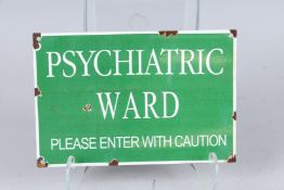 A GREEN ENAMEL PSYCHIATRIC WARD SIGN. 8ins x 12ins.