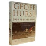 GEOFF HURST: 1966 AND ALL THAT - MY AUTOBIOGRAPHY, London, Headline, 2001. First edition in original