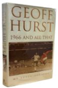 GEOFF HURST: 1966 AND ALL THAT - MY AUTOBIOGRAPHY, London, Headline, 2001. First edition in original