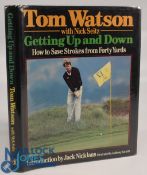 Getting Up and Down How to Save Strokes from Forty Yards and In 1983 Tom Watson with Nick Seitz,