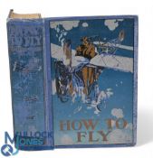How To Fly or The Conquest of The Air by Richard Ferris 1910. An interesting 475 page book with over
