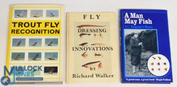 Three Hardback Fishing Books to include A Man May Fish 1996 T C Kingsmill Moore, Fly Dressing