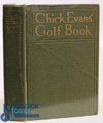 Chick Evans Golf Book The Story of the Sporting Battles of the Greatest of all Amateur Golfers by