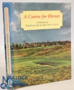 A Course for Heroes A History of The Royal St George's Golf Club 1996 F.R Furber, comes with a