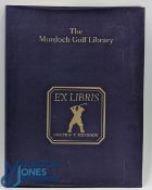 Murdoch, Joseph S F - 'The Murdoch Golf Library' 1st ed 1991 ltd to 950 copies - publ'd by Grant
