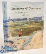 Champions & Guardians, The Royal & Ancient Golf Club 1884-1939 John Behrend Peter Lewis and Keith