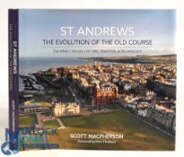 St Andrews The Evolution of the Old Course: The Impact on Golf of Time, Tradition & Technology by