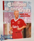 Liverpool All-Time Greats Hardcover Book hand signed by 38 former players including Robbie Fowler