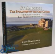 2007 St Andrews The Evolution of the Old Course, The Impact on Golf of Time, Tradition &