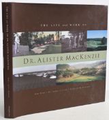 The Life and Works of Dr Alister MacKenzie 2001 Tom Doak Dr James Scott Raymund Haddock Very good