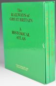 The Railways of Great Britain A Historical Atlas at a scale of 1 inch to 1 mile by Colonel M.H.