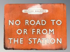 A 20th century British Railways enameled metal sign 'No road to or from the station', 61 cm x 46 cm.