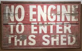 Wooden sign No engine to enter this shed believed to be ex London Underground. Used condition with