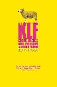 KLF (b 1988-1992) The KLF: Chaos, Magic and The Band Who Burned A Million Pounds, 1st Edition, 20...