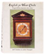 English Thirty-hour Clocks Their Origin & Development 1600-1800, Jeff Darken & John Hooper,