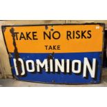A large enamel sign, Dominion Take No Risks, 77 x 121 cm Special Notices: Viewing is onsite at
