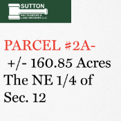 PARCEL #2A – The NE¼ of Sec. 12 – +/-160.85 Acres