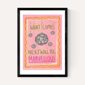 East End Prints East End Prints What Comes Next Will Be Marvellous by Illustrated By Weezy 25x30 Bla
