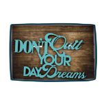48 X DONT QUIT YOUR DAY DREAMS WALL DECORATIVE (12/48)