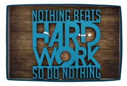 48 X NOTHING BEATS HARD WORK SIGN QUOTES