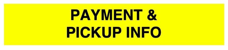 PAYMENT and PICKUP - PLEASE READ