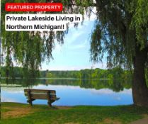 Private Lakeside Living in Northern Michigan!
