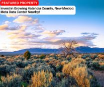 Invest in Growing Valencia County, New Mexico: Meta Data Center Nearby!