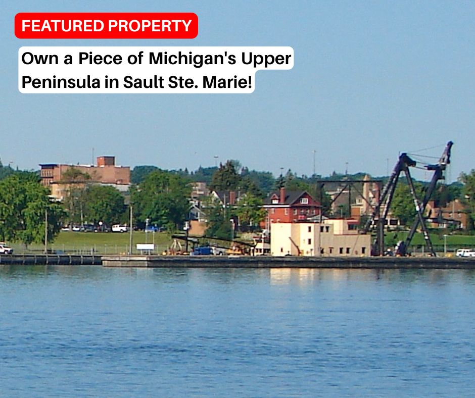 Own a Piece of Michigan's Upper Peninsula in Sault Ste. Marie!
