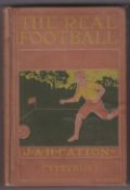 Football book, 'The Real Football' by J.A.H. Catton ('Tityrus'), a sketch of the development of