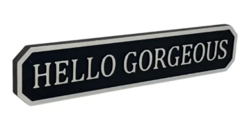 Hello Gorgeous Sign/Plaque