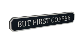 But First Coffee Sign/Plaque