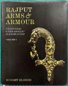 ELGOOD, ROBERT: RAJPUT ARMS AND ARMOUR: THE RATHORES AND THEIR ARMOURY AT JODHPUR FORT