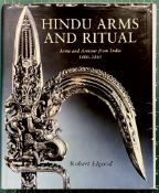 ELGOOD, ROBERT: HINDU ARMS AND RITUAL: ARMS AND ARMOUR FROM INDIA 1400-1865