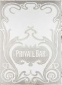 VICTORIAN ETCHED PUBLIC HOUSE GLASS PANEL, with ornate border decoration, 'Private Bar' lettering,