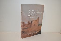 Local History. Perriam, Denis R. & Robinson, John - The Medieval Fortified Buildings of Cumbria.