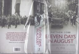 Eleven Days in August: The Liberation of Paris in 1944' hardback book by Matthew Cobb 2013.