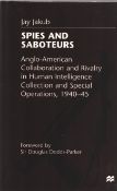 Spies and Saboteurs by Jay Jakub. Published 1999. Hardback.